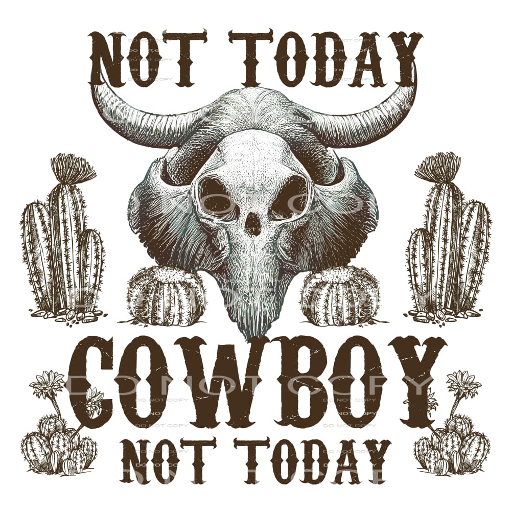 Not Today Cowboy Not Today #5690 Sublimation transfers -