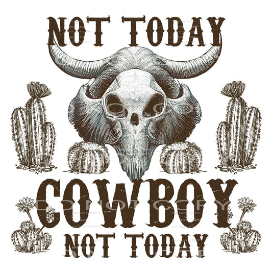 Not Today Cowboy Not Today #5690 Sublimation transfers -