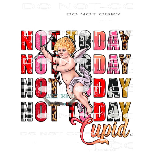 Not Today Cupid #8710 Sublimation transfers - Heat Transfer