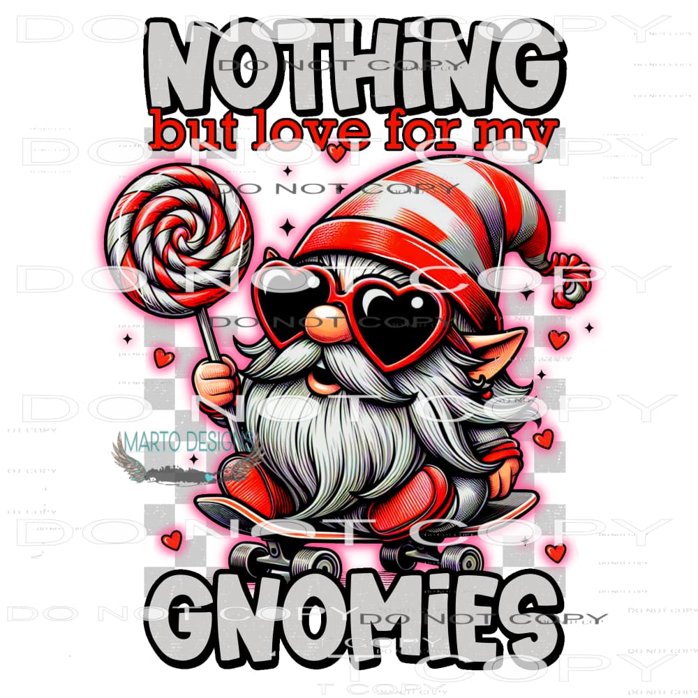 Nothing But Love For My Gnomies #9473 Sublimation transfers