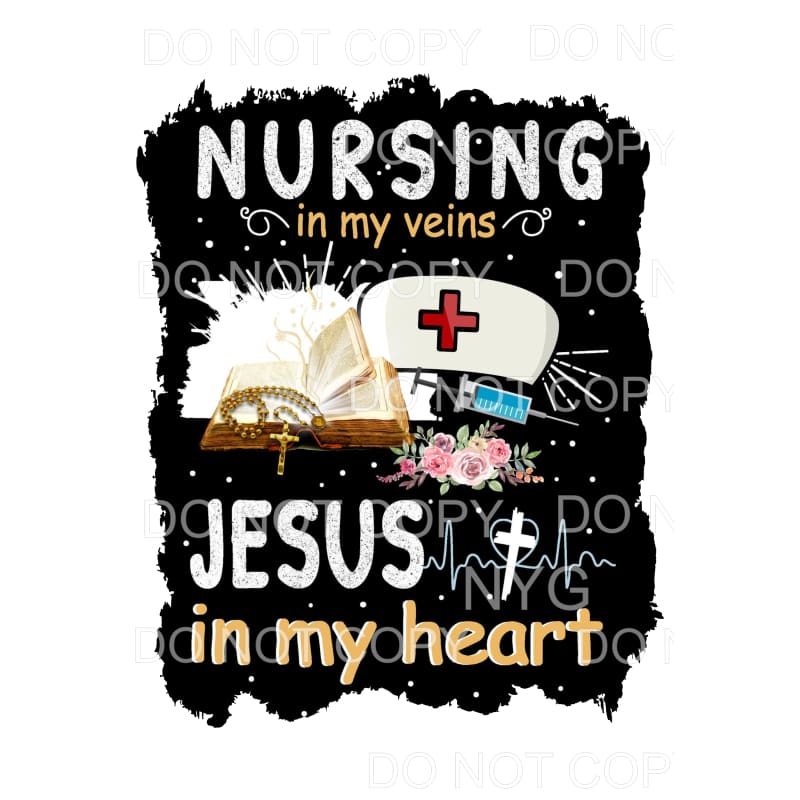 Nursing In My Veins Jesus In My Heart Sublimation transfers 