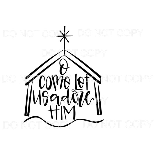 O come let us adore him # 194 Sublimation transfers - Heat 