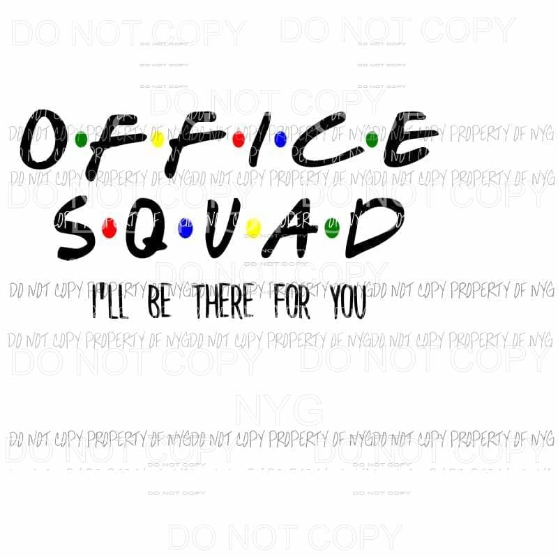 Office Squad Friends Sublimation transfers Heat Transfer