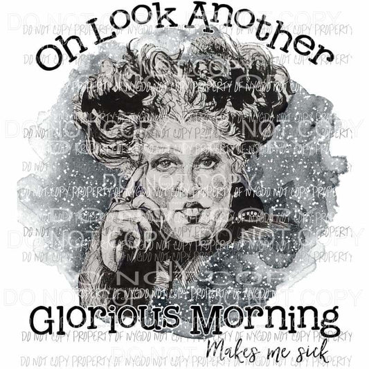 oh look another glorious morning hocus pocus Halloween Fall Sublimation transfers Heat Transfer