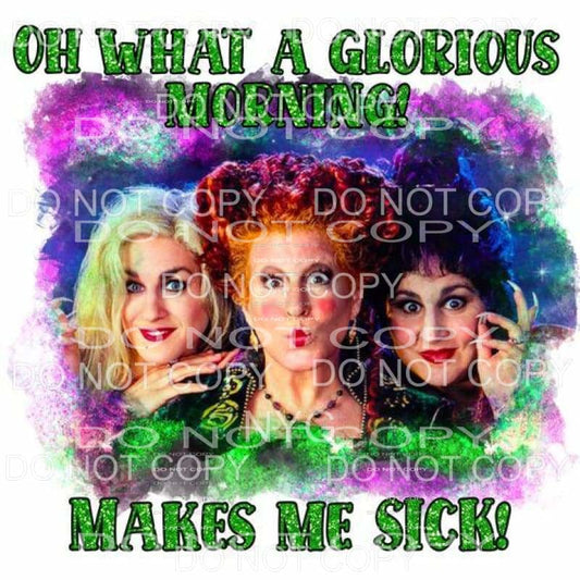 Oh What A Glorious Morning Makes Me Sick Hocus Pocus 