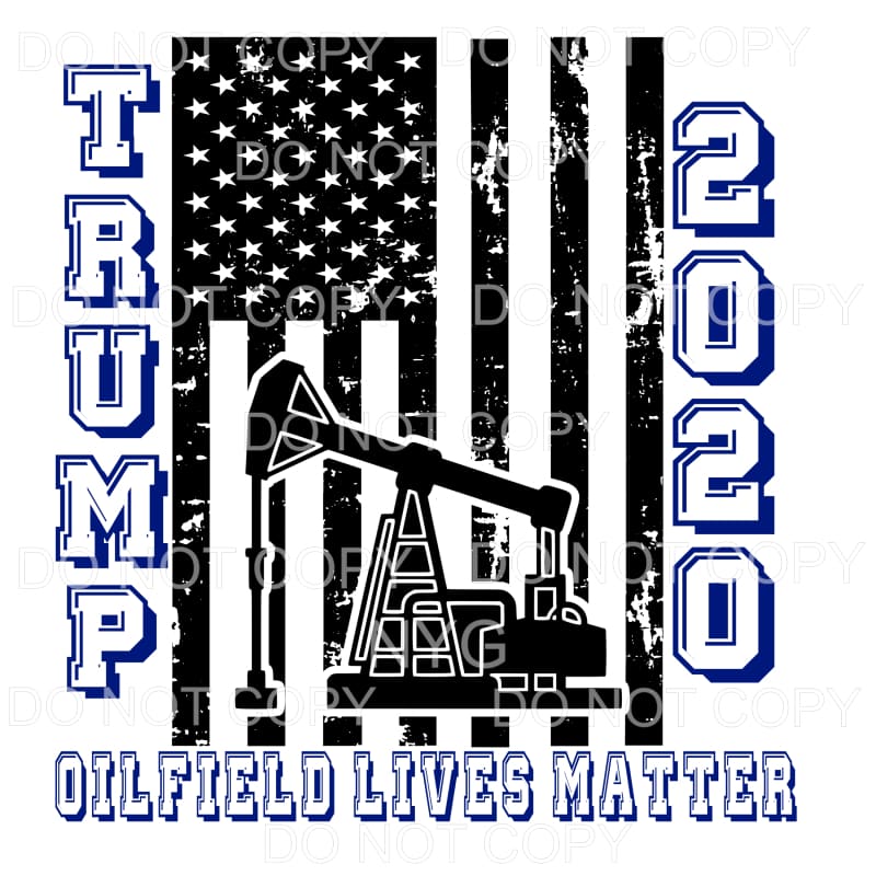 Oilfield Lives Matter Trump 2020 Flag Sublimation transfers 