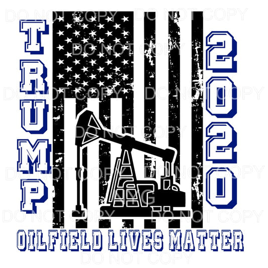 Oilfield Lives Matter Trump 2020 Flag Sublimation transfers 