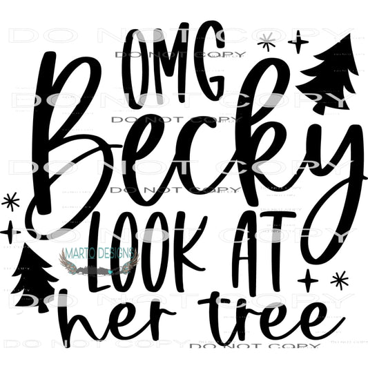 OMG Becky Look At Her Tree #7899 Sublimation transfers -