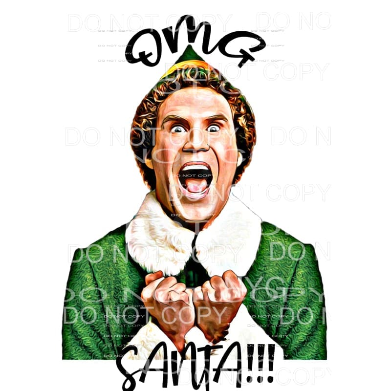 OMG Santa Buddy Elf Sublimation transfers - Heat Transfer