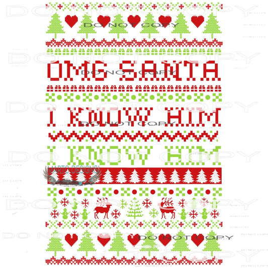 OMG Santa! I Know Him!! #8338 Sublimation transfers - Heat