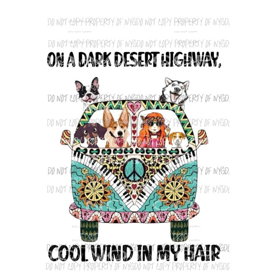 on a dark desert highway # 6 dogs Sublimation transfers Heat Transfer