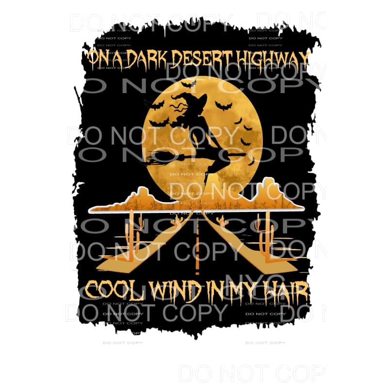 on a dark desert highway cool wind in my hair Witch # 910 