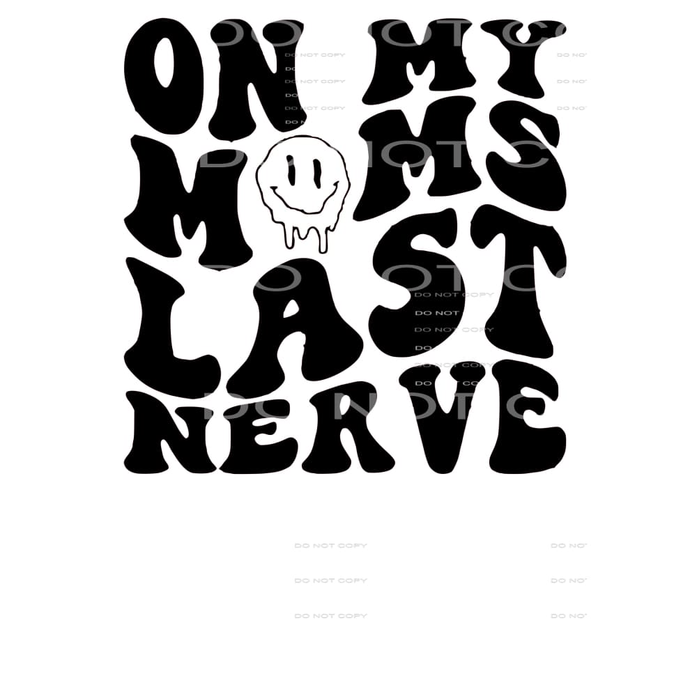 on my moms last nerve # 8088 Sublimation transfers - Heat