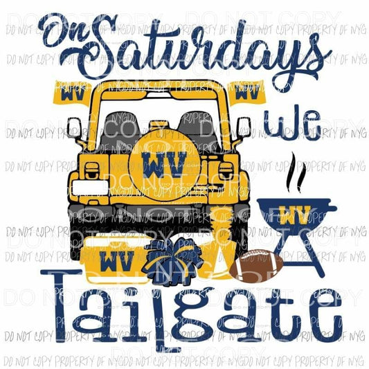On Saturdays We Tailgate Morgantown Mountaineers West Virginia football Jeep Sublimation transfers Heat Transfer