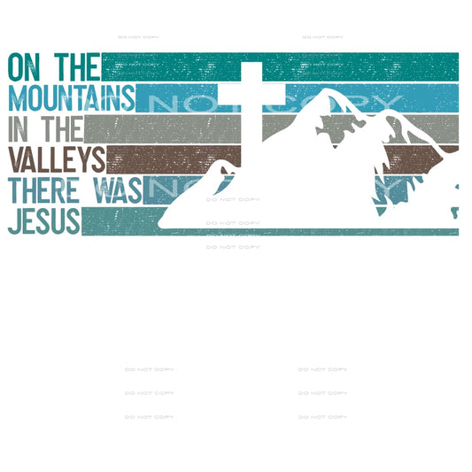 on the mountains in the valleys there was Jesus #7249 