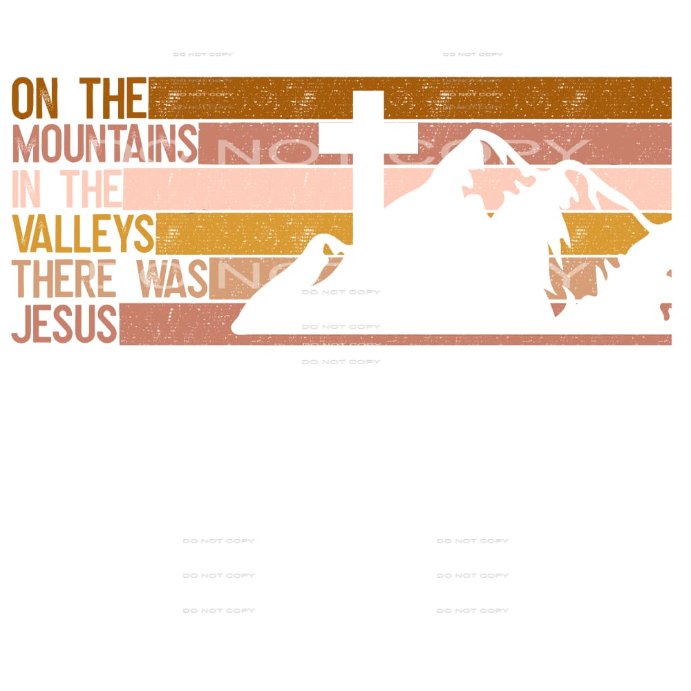 on the mountains in the valleys there was Jesus #7250 