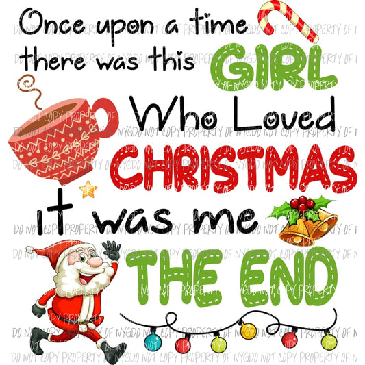 Once Upon A Time there was a Girl who love Christmas Sublimation transfers Heat Transfer