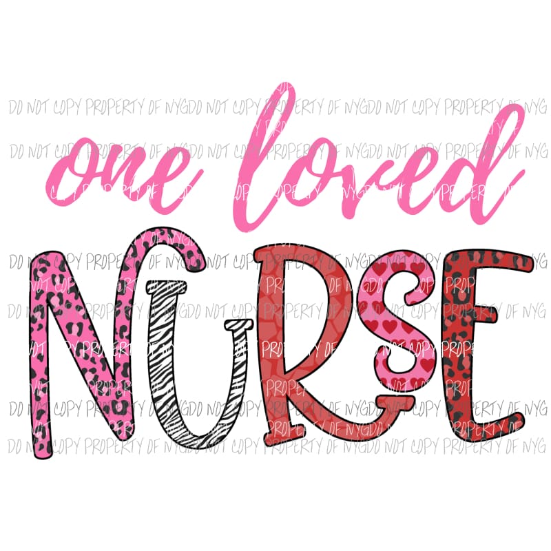One Loved Nurse Sublimation transfers Heat Transfer