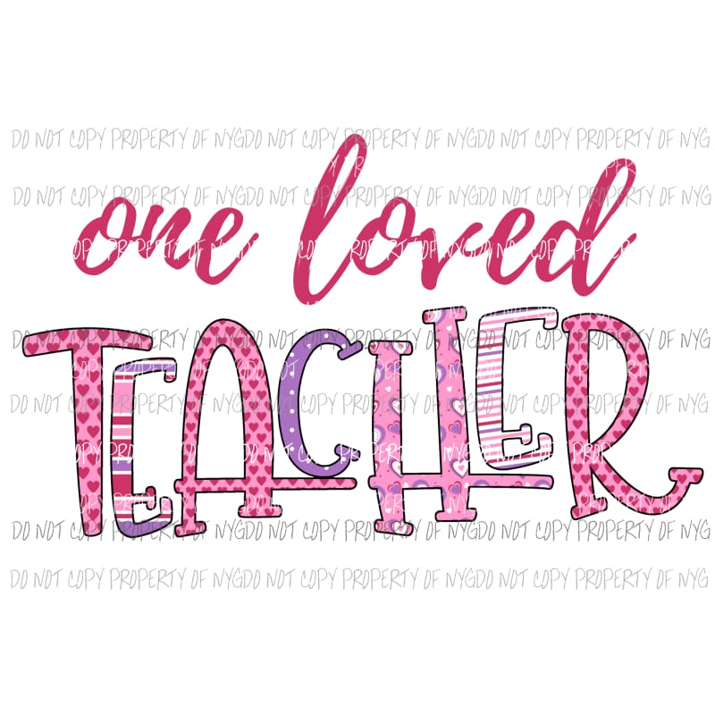 One Loved Teacher Sublimation transfers Heat Transfer