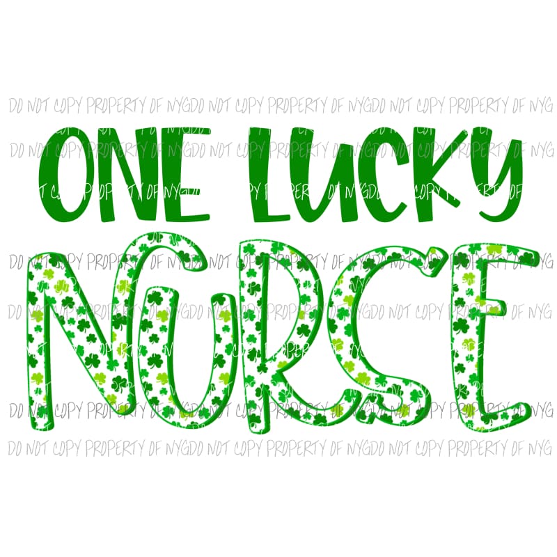 One Lucky Nurse shamrocks Sublimation transfers Heat Transfer