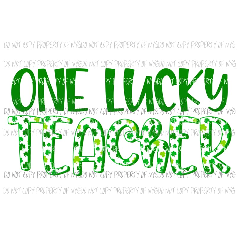 One Lucky Teacher shamrocks Sublimation transfers Heat Transfer
