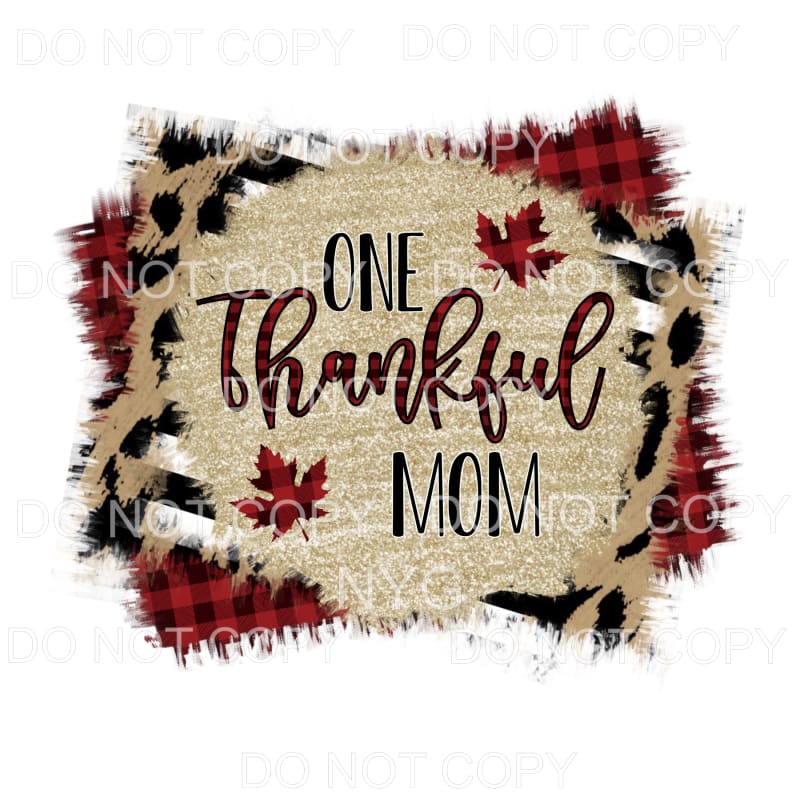 One Thankful Mom Gold Red Plaid Leopard #1450 Sublimation 