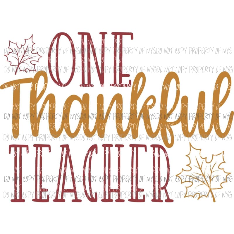 One Thankful Teacher leaves fall Sublimation transfers Heat Transfer
