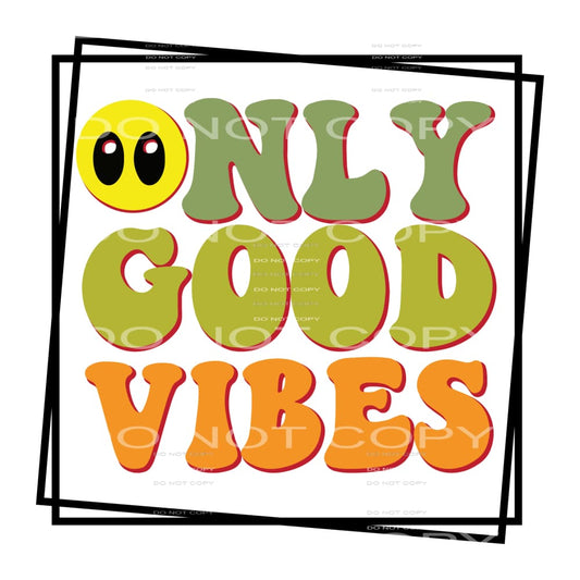 Only Good Vibes #5293 Sublimation transfers - Heat Transfer