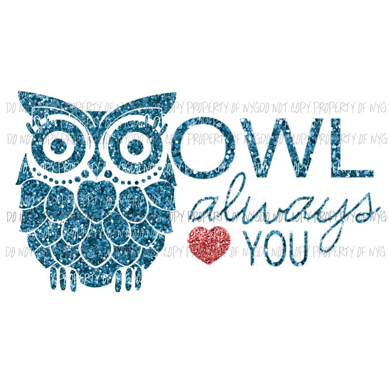 Owl Always Love You #4 blue glitter Sublimation transfers Heat Transfer