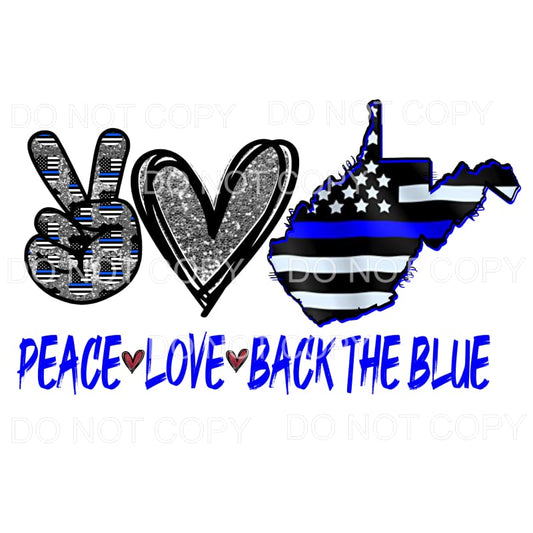 Peace Love Back The Blue Police West Virginia Sublimation 