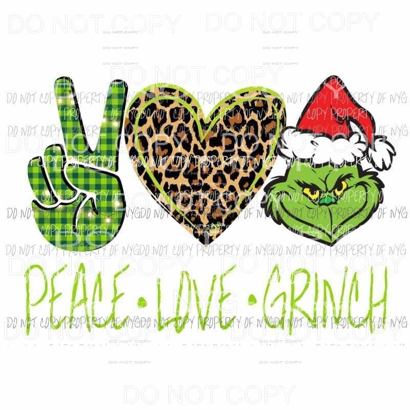 Peace love Grinch 3 Sublimation transfers Heat Transfer