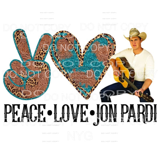 Peace Love Jon Pardi Sublimation transfers - Heat Transfer