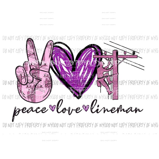 Peace Love LINEMAN # 2 Sublimation transfers Heat Transfer