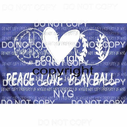 Peace Love Play Ball Pre - Order WHITE Sublimation transfers Heat Transfer