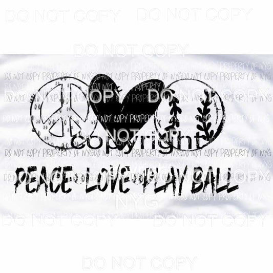 Peace Love Play Ball Pre - Order BLACK Sublimation transfers Heat Transfer