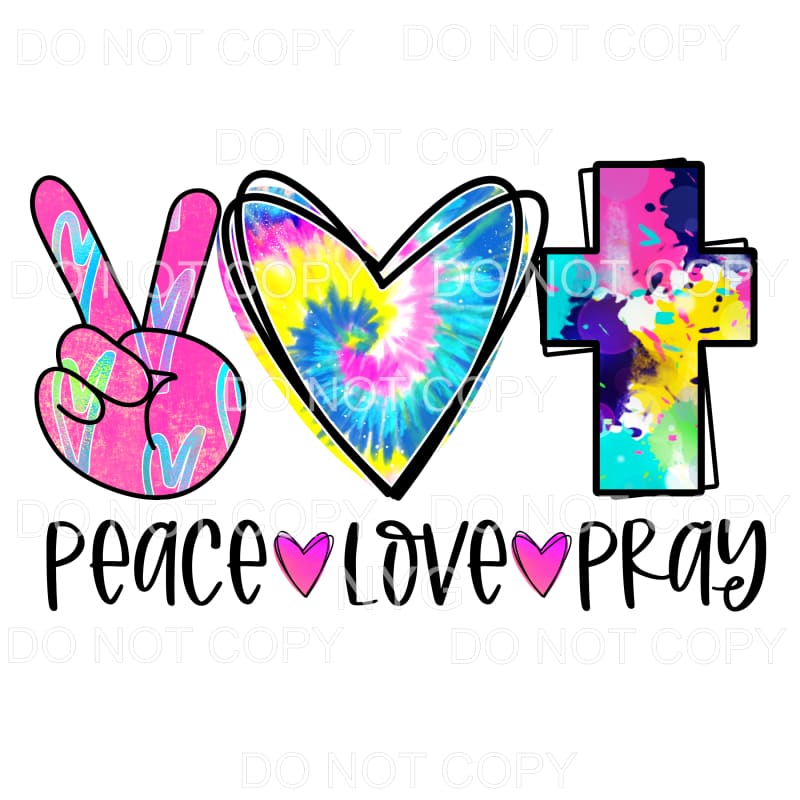 Peace Love Pray Colorful Tie Dye Sublimation transfers - 