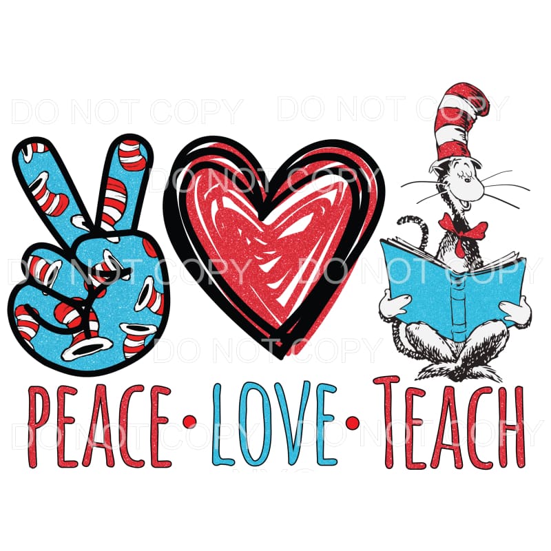 Peace Love Teach Dr Suess Sublimation transfers - Heat 