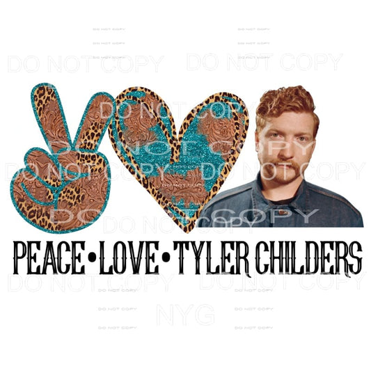 Peace Love Tyler Childers Sublimation transfers - Heat 
