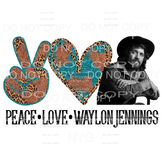 Peace Love Waylon Jennings Sublimation transfers - Heat 