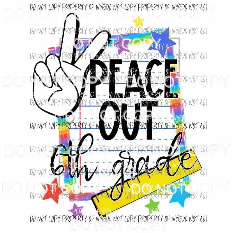 Peace Out # 1 Pre k - 6th Grade school you choose Sublimation transfers Heat Transfer