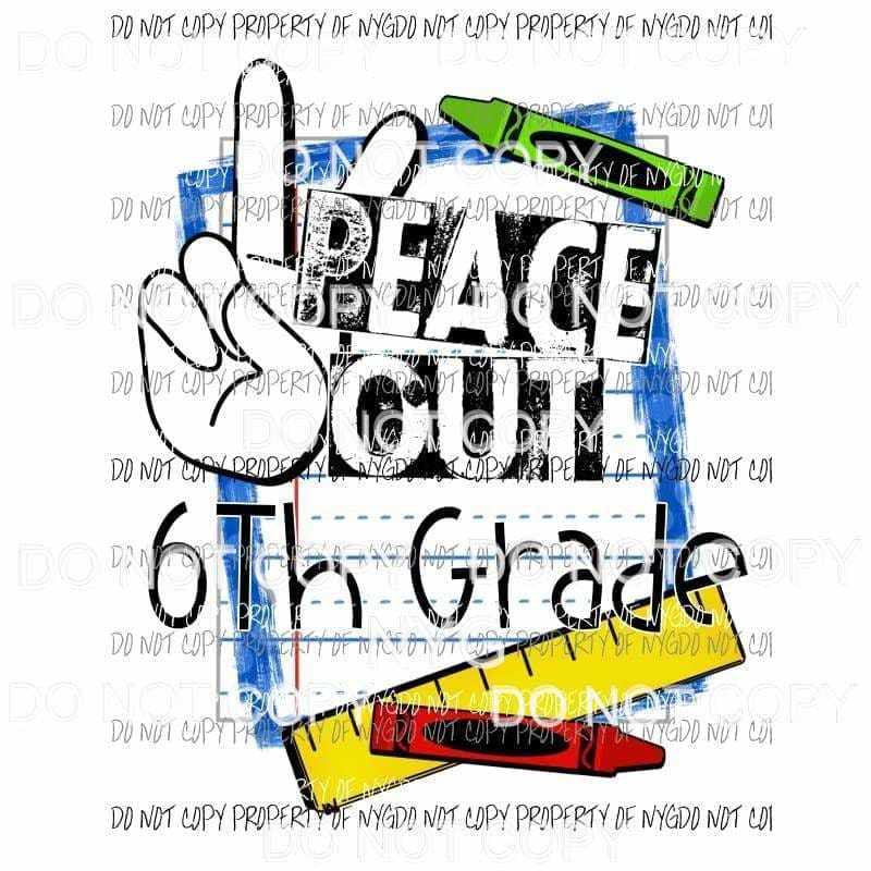 Peace Out # 2 Pre k - 6th Grade school you choose Sublimation transfers Heat Transfer
