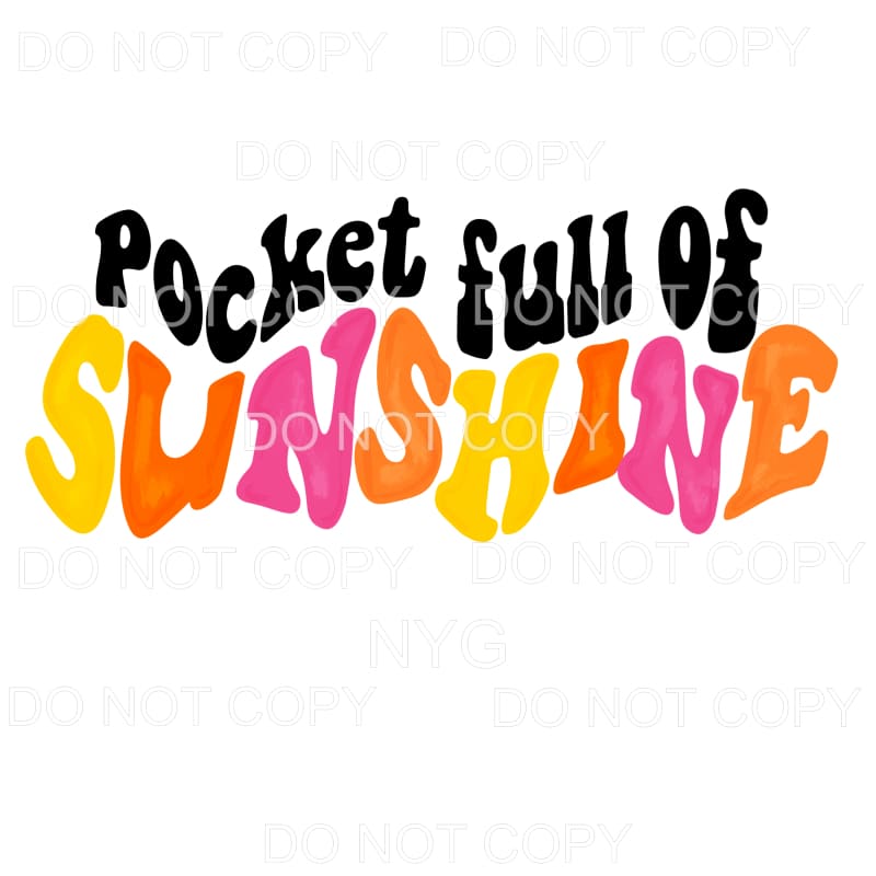 Pocket Full Of Sunshine Sublimation transfers - Heat 