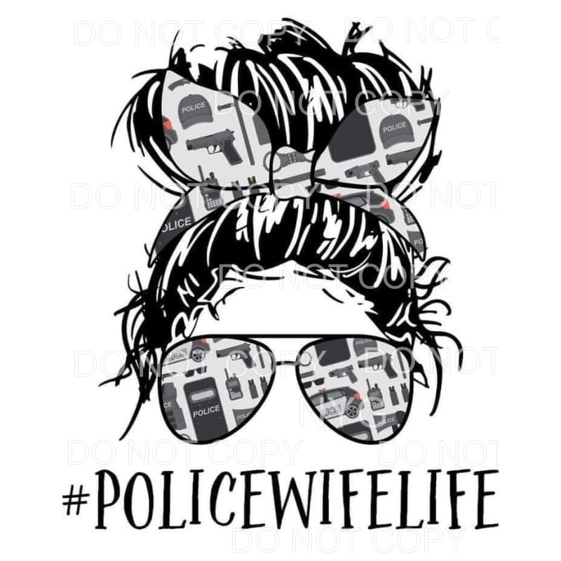 Police Wife Life Messy Bun Guns Badge Sublimation transfers 