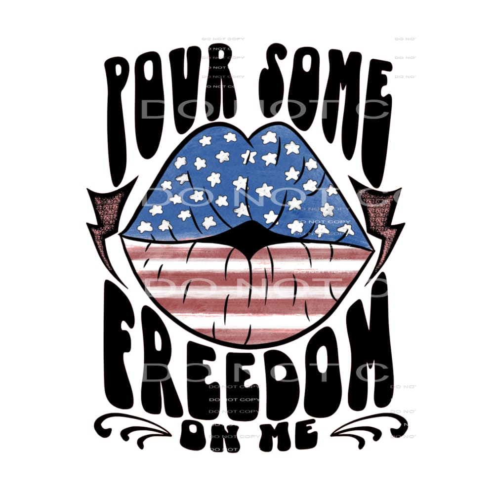 pour some freedom on me #6618 Sublimation transfers - Heat 