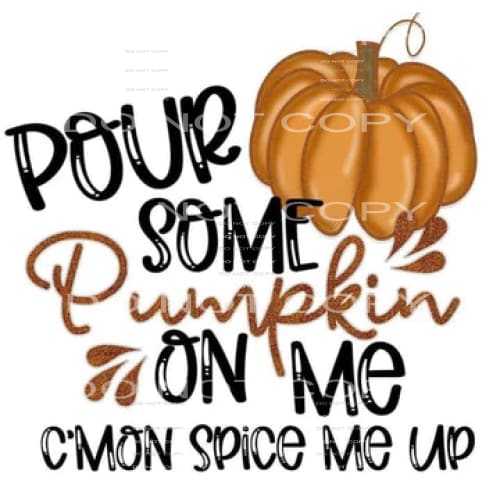 pour some pumpkin on me #7767 Sublimation transfers - Heat 