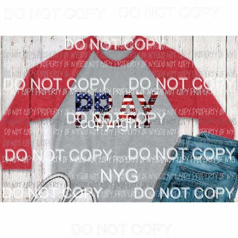 PRAY American Flag Full Color Screen Print can go on any fabric any color Heat Transfer