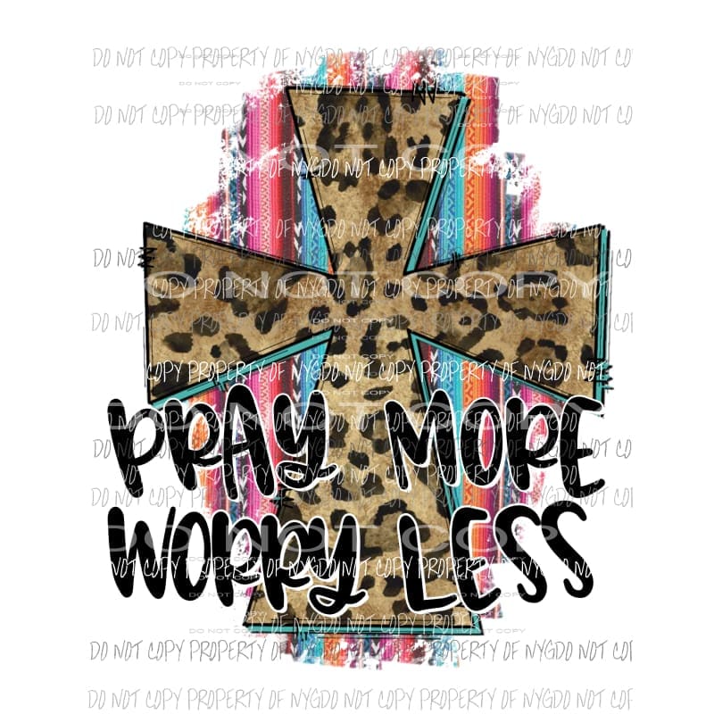 Pray More Worry Less leopard cross serape Sublimation transfers Heat Transfer