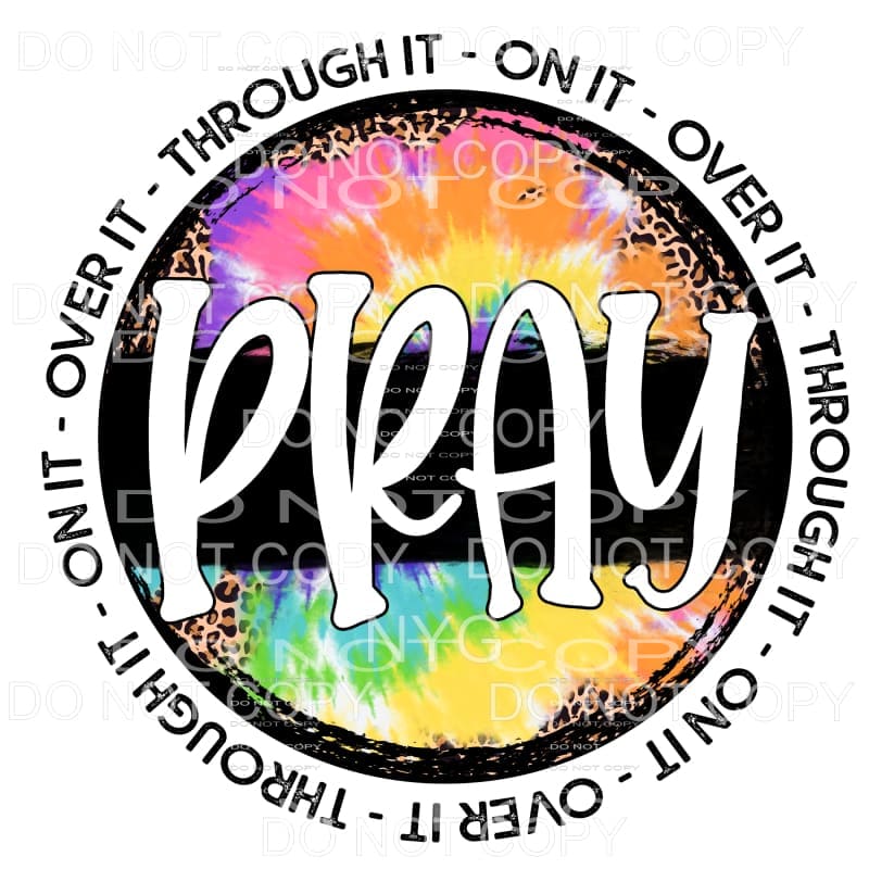Pray Over It Through It On It Tie Dye Leapard Circle 
