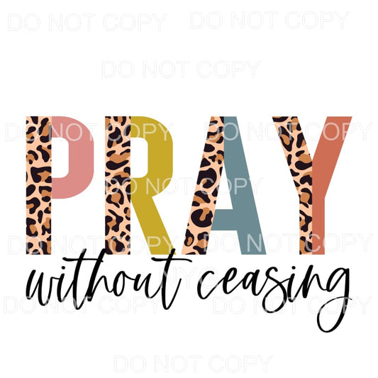 Pray Without Ceasing Half Leopard Sublimation transfers - 