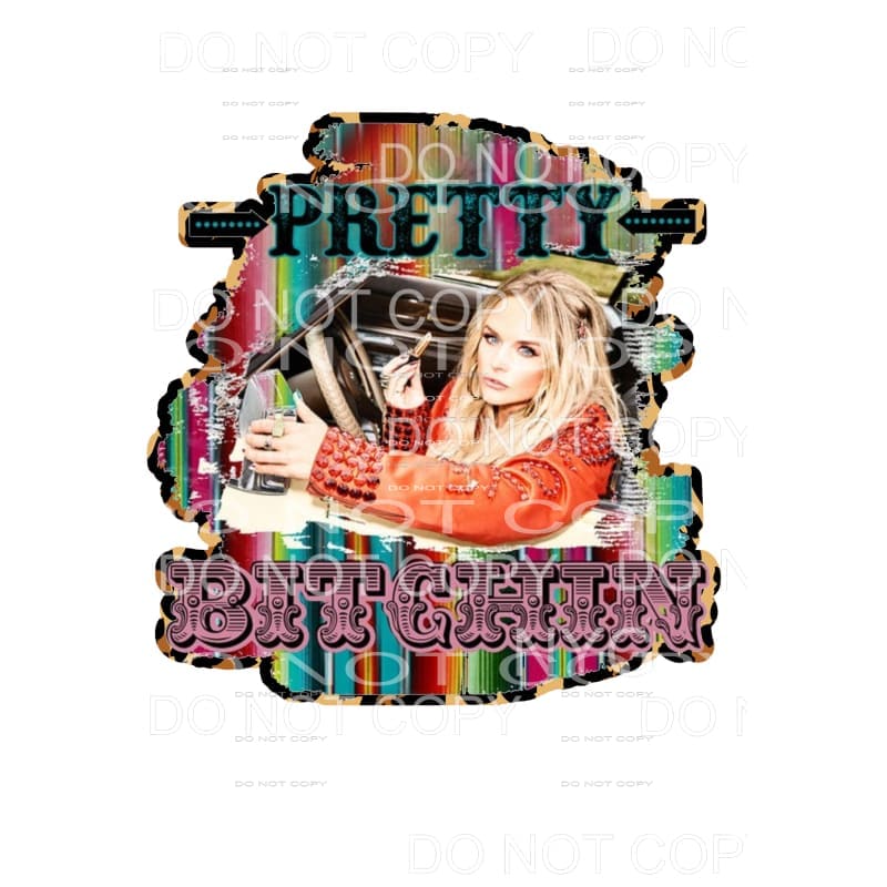 Pretty Bitchin Miranda Lambert Sublimation transfers - Heat 